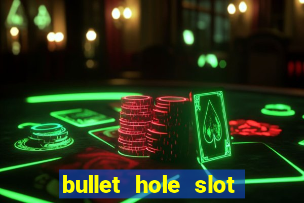 bullet hole slot free play