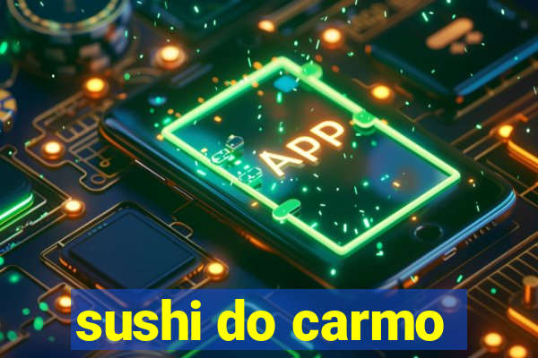 sushi do carmo