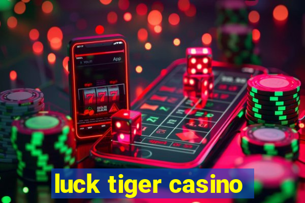 luck tiger casino