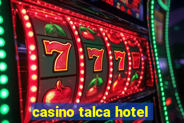 casino talca hotel