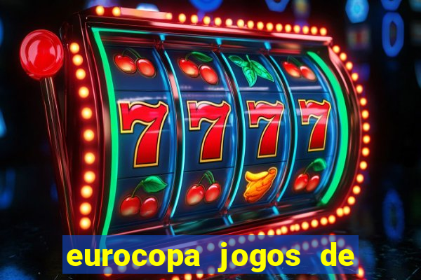 eurocopa jogos de hoje ao vivo