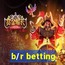 b/r betting