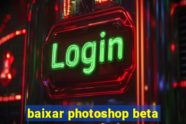 baixar photoshop beta