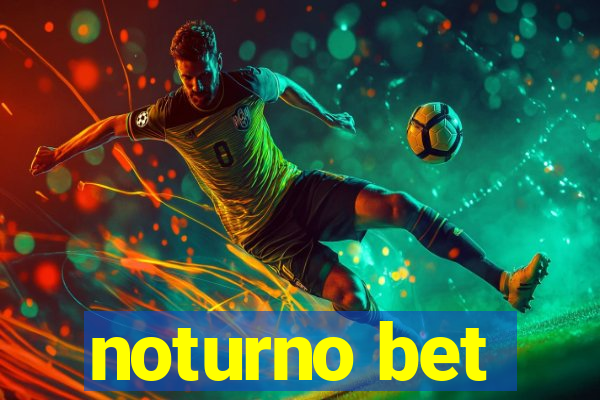 noturno bet