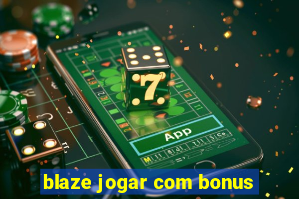 blaze jogar com bonus