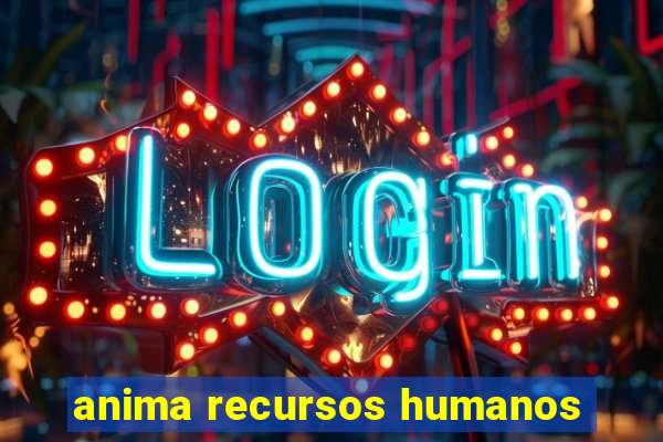 anima recursos humanos