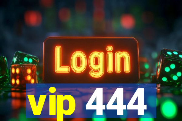 vip 444