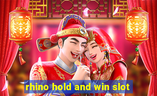 rhino hold and win slot