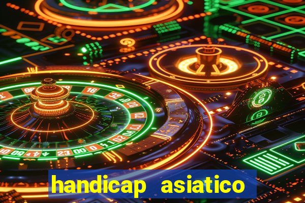 handicap asiatico bet 365