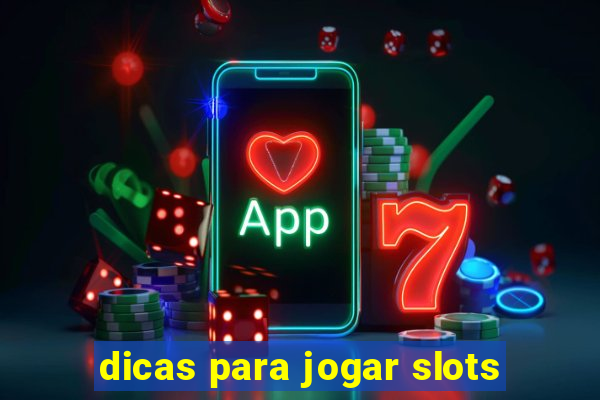 dicas para jogar slots