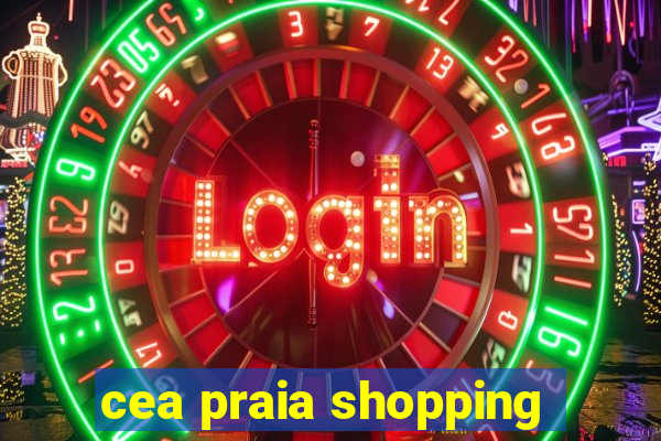 cea praia shopping