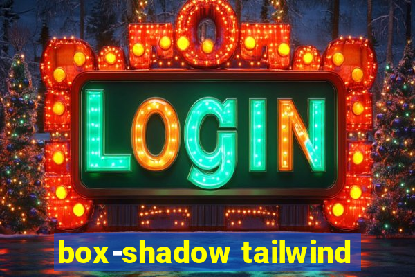 box-shadow tailwind