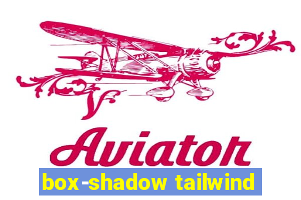 box-shadow tailwind