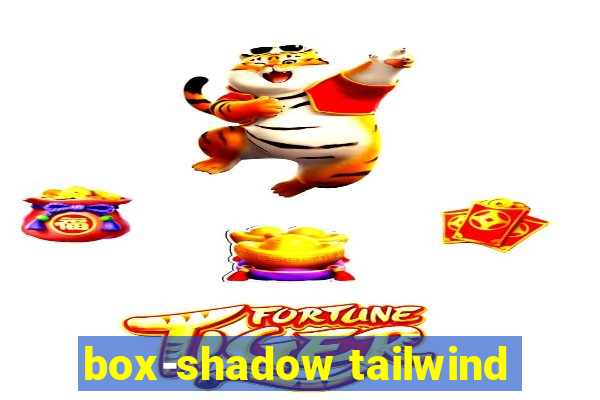 box-shadow tailwind