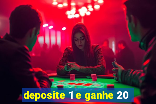 deposite 1 e ganhe 20