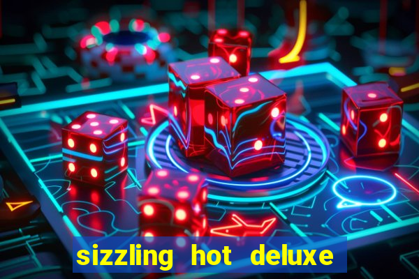 sizzling hot deluxe slot free play