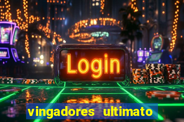 vingadores ultimato filme completo dublado