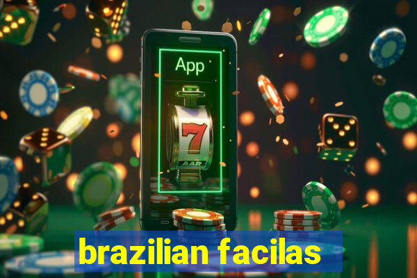 brazilian facilas