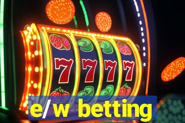 e/w betting