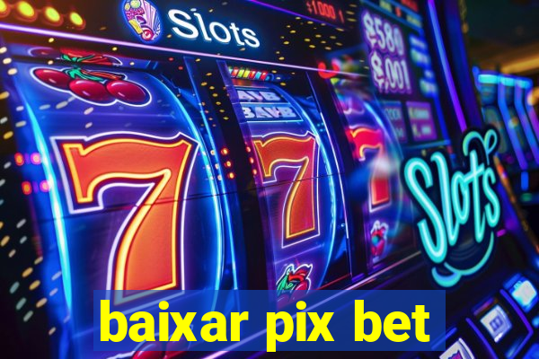 baixar pix bet