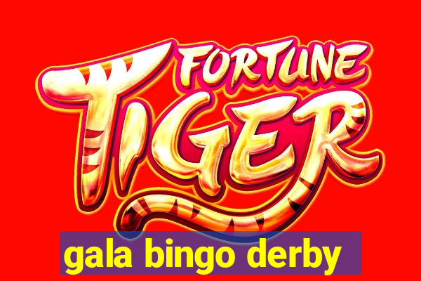 gala bingo derby