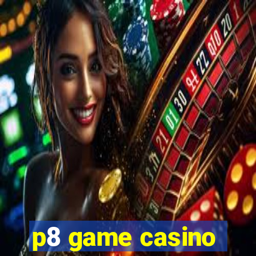 p8 game casino