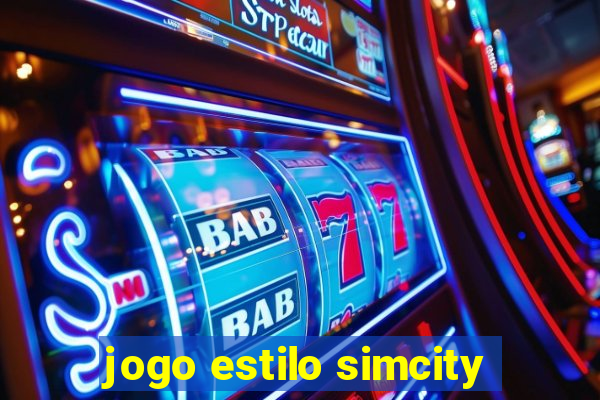 jogo estilo simcity