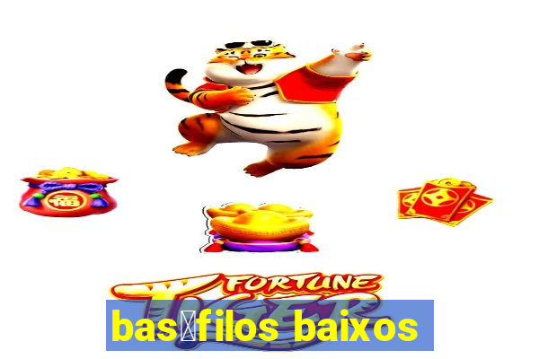 bas贸filos baixos