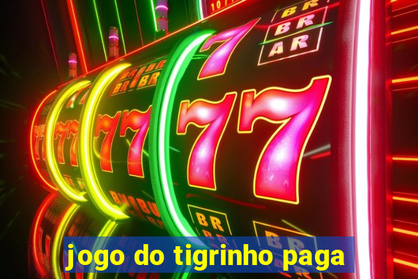 jogo do tigrinho paga