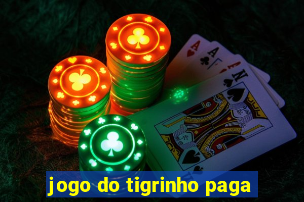 jogo do tigrinho paga