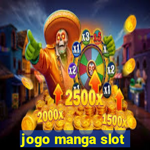 jogo manga slot