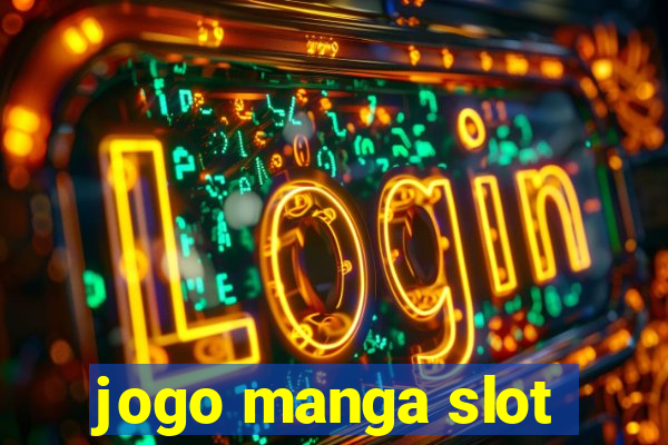 jogo manga slot