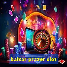 baixar prazer slot