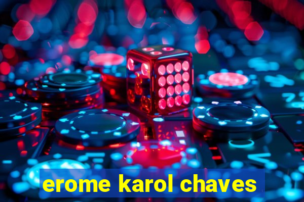 erome karol chaves