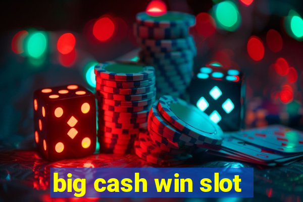 big cash win slot