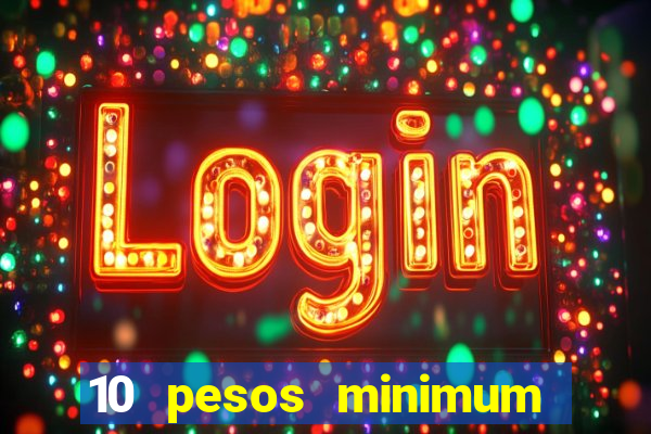 10 pesos minimum deposit casino philippines