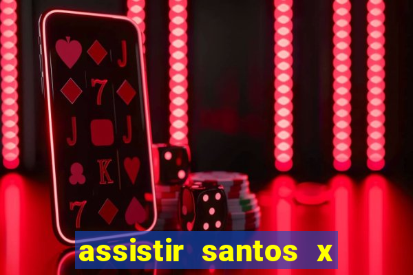 assistir santos x crb ao vivo futemax