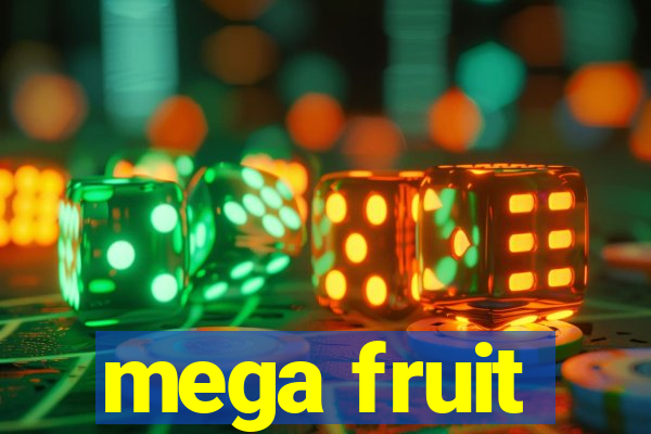 mega fruit