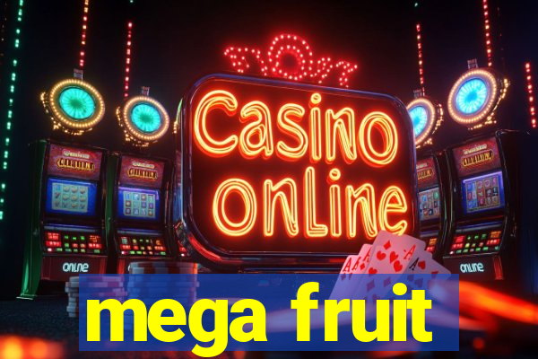 mega fruit