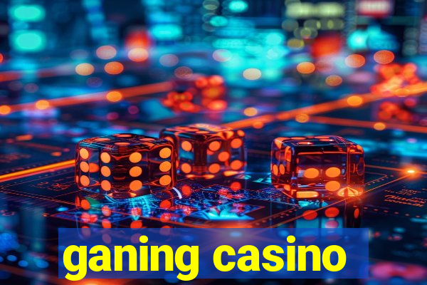 ganing casino