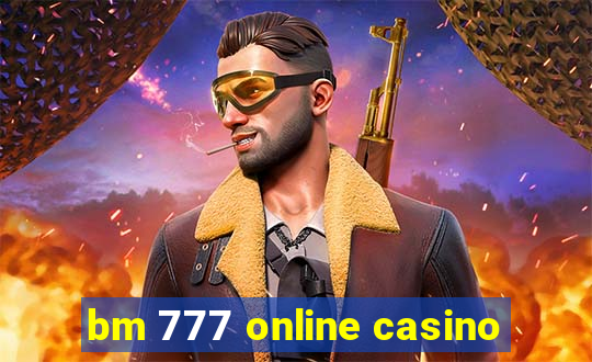 bm 777 online casino