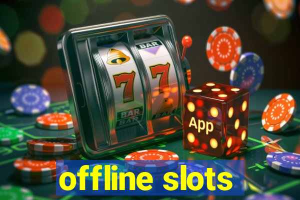 offline slots