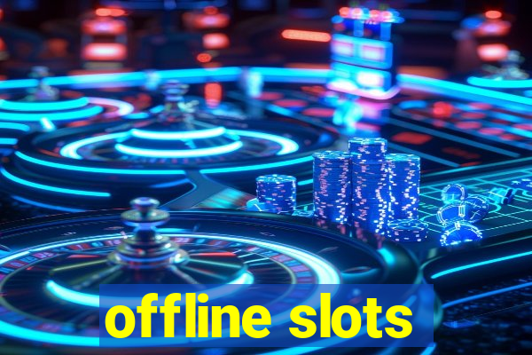 offline slots