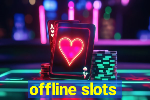 offline slots