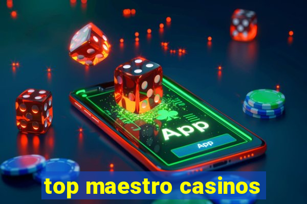 top maestro casinos