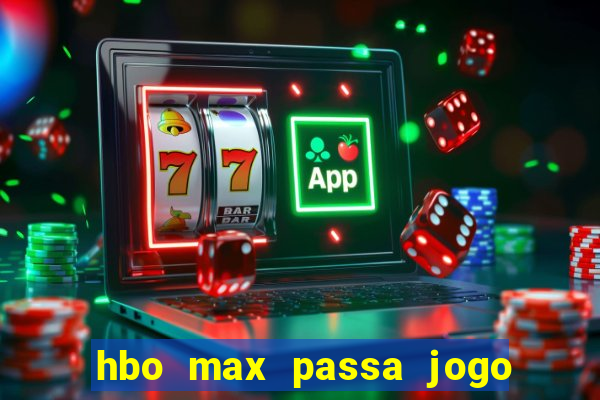 hbo max passa jogo ao vivo