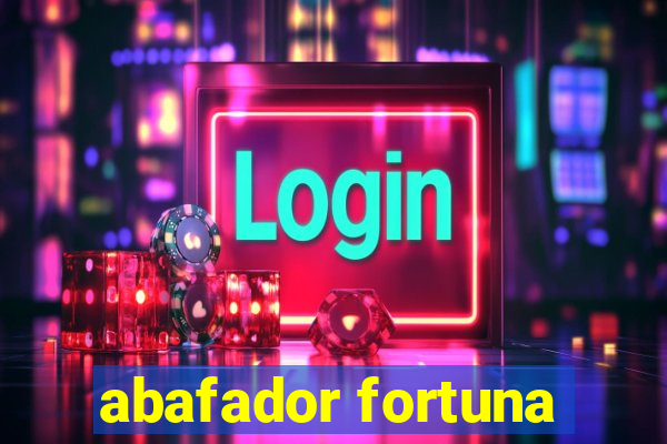 abafador fortuna