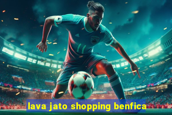 lava jato shopping benfica