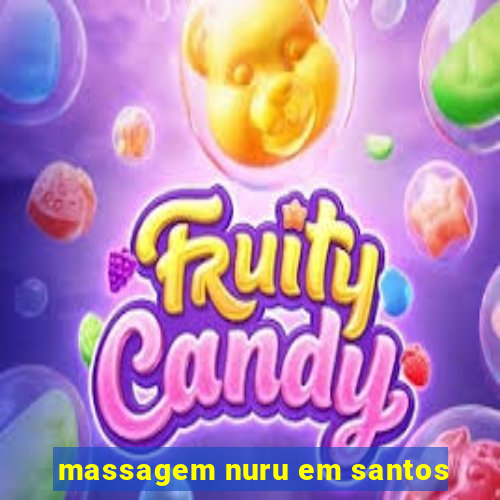 massagem nuru em santos