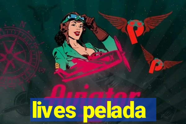 lives pelada